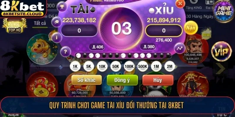Quy trình chơi game Tài Xỉu đổi thưởng tại 8KBET